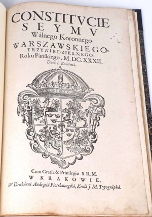 CONSTITUCIE SEYMU WALNEGO KORONNEGO, w Warszawie Roku MDCXXXII Dnia 1 kwietnia; SUFFRAGIA Woiewodztw y Ziem Koronnych Dnia 8 listopada roku 1632