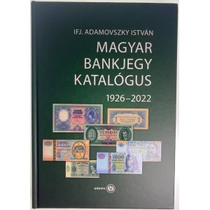 Hungary Magyar Bankjegy Katalogus 1926 - 2022 By Adamovszky Istvan