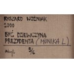 Ryszard Wozniak (b. 1956, Bialystok), Being the President's Girlfriend (Monika L), 2000