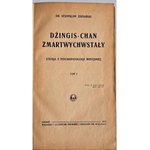 ZDZIARSKI Stanisław - Dżingis-Chan zmartwychwstały. Studja z psychopatologji rosyjskiej. T. 1-2. Poznań 1919.