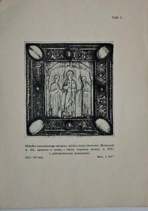 Jarosławiecka-Gąsiorowska M., Wierzbicki M., Oprawy artystyczne XIII - XVIII w., W zbiorach Czartoryskich w Krakowie, Muzeum Narodowe w Krakowie, Kraków 1952,