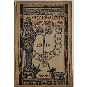 Führer durch die prähistorischen Sammlungen des Mielżyński-Museums, Nakł. Towarzystwo Muzealnego w Poznaniu, 1918,