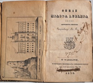 Sierpiński Seweryn Zenon, OBRAZ MIASTA LUBLINA, W drukarni Maxymiliana Chmielewskiego, Varsovie 1839,