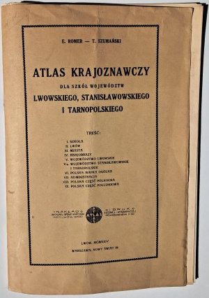 ROMER E., SZUMAŃSKI T., ATLAS KRAJOZNAWCZY dla szkół województwa lwowskiego, stanisławskiego i tarnopolskiego, Nakład ATLAS Sp. Akc. Kartograficzna i Wydawnicza, Lwów MCMXXIV,