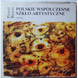 Ossolineum - Banaś, poľské súčasné umelecké sklo