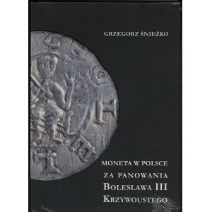 Śnieżko Grzegorz - Moneta w Polsce za panowania Bolesława III Krzywoustego, Warszawa 2021, ISBN 9788366463554