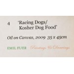 Für Emil (1967-): Racing dogs/kosher dog food, 2009. Olaj, vászon, jelzett. Hátoldalán címkén feliratozott...