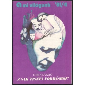 Lukin László: ,,Csak tiszta forrásból. A mi világunk '81/4. (DEDIKÁLT). Bp., 1981, Táncsics, 32 p...