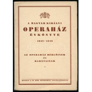 A Magyar Királyi Operaház évkönyve 1942-1943. Bp., [1942], M. Kir. Operaház Igazgatósága (Globus-ny.), 76 p...
