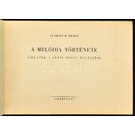 Szabolcsi Bence: A melódia története. Vázlatok a zenei stilus multjából. Bp., 1950, Cserépfalvi, 157+(3) p. + 14 ...