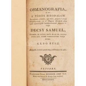 Decsy Sámuel: Osmanografia, az az: a' Török Birodalom' Természeti, erköltsi, egy-házi, polgári, 's hadi állapottyának...