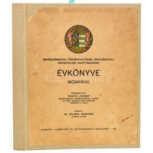 Tantó József (szerk.): Békésvármegye Törvényhatósági Iskolánkívüli Népművelési Bizottságának I. évkönyve. Békéscsaba...