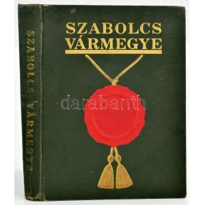 Szabolcs vármegye. (Szabolcs és Ung k. e. e. vármegyék.) Szerk.: Dienes István. I. rész.: A föld. II. rész.: A nép. III...