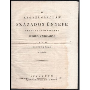 [Katona Mihály Dénes (1782-1874)]: A' kegyes oskolák' százados ünnepe nemes szabad királyi Szeged városában 1820...