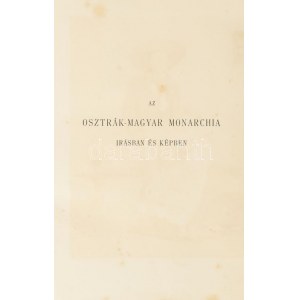 Az Osztrák-Magyar Monarchia írásban és képben XI. kötet: Csehország (I. rész.) Bp., 1894, M. Kir. Államnyomda, XII...