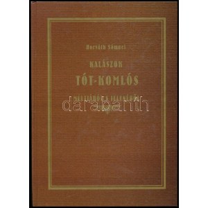 Horváth Sámuel: Kalászok Tót-Komlós multjából és jelenéből. Tótkomlós, 2001, Tótkomlós Polgárosodásáért Egyesület. 115p...