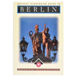 Gordon McLachlan: Berlin. Odyssey Illustrated Guide. Hong Kong, 1995, The Guidebook Company Ltd. Angol nyelven...