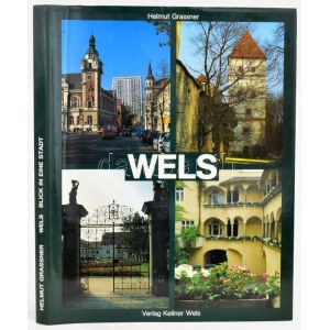 Helmut Grassner: Wels. Wels, 1989., Kellner. Német nyelven. Gazdag képanyaggal illusztrált. Kiadói kartonált papírkötés...