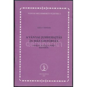 Szűcs Sándor: A ványai juhbehajtás és más históriák. Rajzok a régi Sárrét életéből. Ványai Helyismereti Füzetek 2...