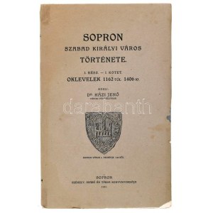 Házi Jenő: Sopron szabad királyi város története. I. rész. 1. köt. Oklevelek 1162-től 1406-ig. Közli: Dr. - -. Sopron...