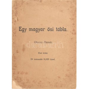 GHYCZY Elemér: Egy magyar ősi tábla. 1. köt. 29 nemzedék 21 523 őssel. [Unicus.] (Komárom), [1942], szerzői ...
