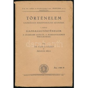 Farkas László - Molnár Béla: Történelem gazdasági középiskolák számára. I. rész...