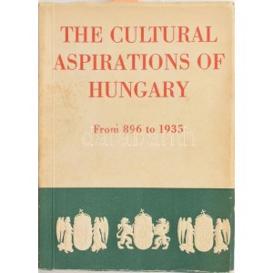 Dr. Louis Nékám: The Cultural Aspirations of Hungary : From 896 to 1935. Bp., 1935...