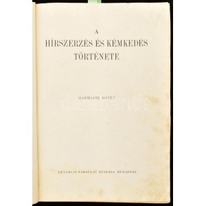 A hírszerzés és kémkedés története III. kötet. Vitéz József kir. herceg tábornagy bevezetős soraival. Szerk....