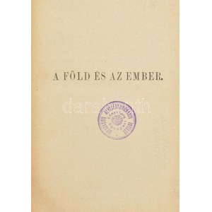 Ratzel Frigyes: A föld és az ember. Anthropo-geographia, vagy a földrajz történeti alkalmazásának alapvonalai. Ford....