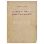Deér József: Pogány magyarság, keresztény magyarság. Bp., [1938], Kir. M. Egyetemi Nyomda, 271+(3) p. + 8 (fekete...