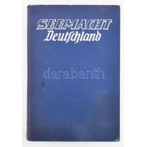 Heinz Bongart: Seemacht Deutschland. Essen 1941 Essener Verlagsanstalt, Kiadói vászonkötésben, 281p...