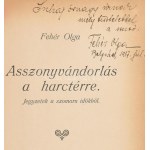Fehér Olga: Asszonyvándorlás a harctérre. Jegyzetek a szomoru időkből. A szerző, Fehér Olga (1885-1975) író...