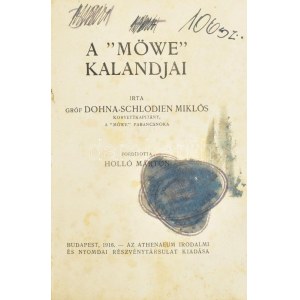 Gróf Dohna-Schlodien Miklós: A Möwe kalandjai. Ford.: Holló Márton. Bp., 1916, Athenaeum, 100 p.+ 8 (fekete...