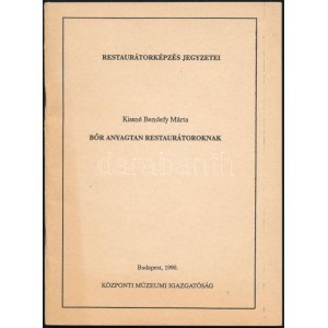 Kissné Bendefy Márta: Bőr anyagtan restaurátoroknak. Restaurátorképzés jegyzetei. Bp., 1990...