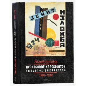 Passuth Krisztina: Avantgarde kapcsolatok Prágától Bukarestig. 1907-1930. Bp., 1998, Balassi Kiadó. Fekete...