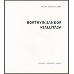 Bortnyik Sándor kiállítása. A kiállítást rendezte és a katalógust összeállította: N. Pénzes Éva, Pogány Ö Gábor. Bp....