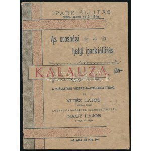 Vitéz Lajos - Nagy Lajos Az orosházi helyi iparkiállítása kalauza. Orosháza, 1899. 55p. + (52) p. reklámok...