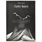 Bánkuti András: Győri balett. A szerző, Bánkúti András által DEDIKÁLT példány. Győr, 1999., Győri Balett...