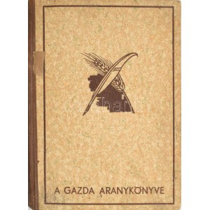 A Gazda Aranykönyvei VI. Szerk: Banke Antal. Báldy Bálint - Anghi Csaba Geyza - Valló Árpád - Ketter László...