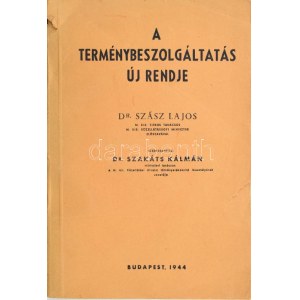 A terménybeszolgáltatás új rendje. Szerk.: Szakáts Kálmán. Szász Lajos előszavával. Bp., 1944.,Athenaeum, 472 p...