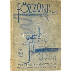 Főzzünk jobban! 250 korszerű ételkészítési leírás. (Bp.), én., (Kalász-ny.), 95+1 p. Kiadói illusztrált papírkötés...