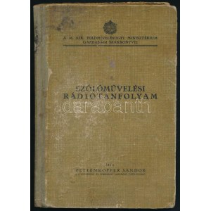 Pettenkoffer Sándor: Szőlőművelési rádiótanfolyam Budapest, 1936, Pátria Irodalmi Vállalat és Nyomdai Részvénytársaság...