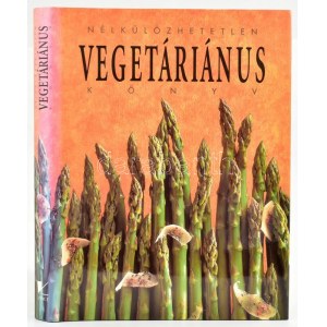 Nélkülözhetetlen vegetáriánus könyv. Szerk. Justh Szilvia. Bp., 2000. Vince Kiadó. Kiadói kartonált papírkötésben...