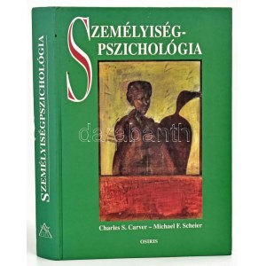 Charles S. Carver - Michael F. Scheier: Személyiségpszichológia. Osiris, Budapest, 2003. Kiadói kartonált papírkötés...