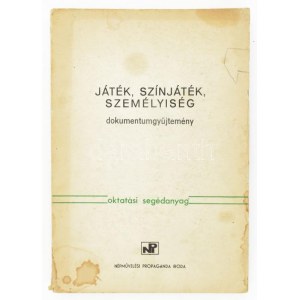 Játék, színjáték, személyiség. Dokumentumgyűjtemény. Összeállította: Gabnai Katalin. (Bp., 1981)...