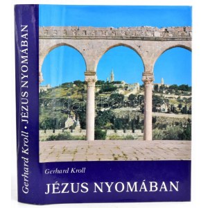 Gerhard Kroll: Jézus nyomában. Ford.: Dr. Diós István. Bp., 1985, Szent István Társulat...