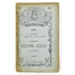 Schaeffer Sebestyén: Kolping Adolf. Életrajz. Ford.: Ruschek Antal. Házi Könyvtár LIII...