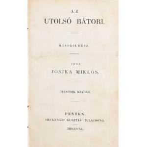 Jósika Miklós: Az utolsó Bátori. II. és III. rész. Jósika MIklós' Regényei VII. és VIII. kötet. Pest, 1850....