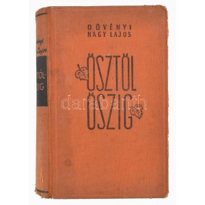 Dövényi Nagy Lajos: Ősztől őszig. Bp., [1940], Stádium, 270 p. Első kiadás. Kiadói egészvászon-kötés, kissé sérült...