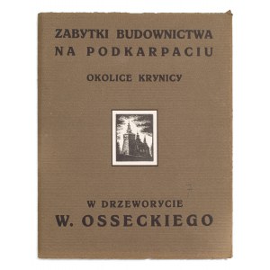 Wilk (Wilhelm) Ossecki (1892 Brody - 1958 Warszawa), Zabytki budownictwa na Podkarpaciu. Okolice Krynicy w drzeworycie, przed 1926